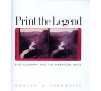 Print the Legend by Martha A. Sandweiss Martha A. Sandweiss (Auteur)