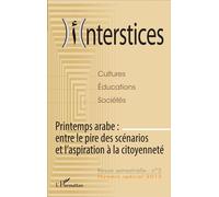 Interstices N° 5, Janvier-Juin 2015 - Printemps Arabe : Entre Le Pire Des Scénarios Et L'aspiration À La Citoyenneté