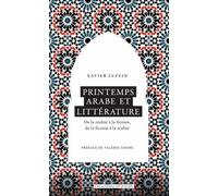 Printemps Arabe Et Littérature - De La Réalité À La Fiction, De La Fiction À La Réalité