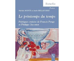 Printemps du temps. poetiques croisees de francis ponge et philippe jaccottet - André Bellatorre - Publication Universite Provence - broché - Essai