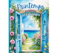 Printemps en Couleurs: 50 illustrations sur le thème du printemps - Livre de coloriage anti-stress pour adultes et ados | Détente, bien-être, relaxation, mindfulness, Pleine conscience et créativité