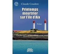 Printemps meurtrier sur l'île d'Aix - Claude Couderc - Groix Diffusion - broché - Roman