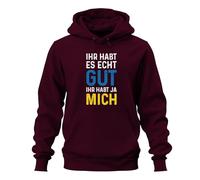 Printera Sweat à capuche unisexe avec inscription en allemand « Ihr habt es echt gut Ihr habt Mich », bordeaux, 3XL