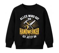 Printera Sweat-shirt pour enfant « Alles wird gut der Handwerker ist » | Sarcasmus Outil de bricolage menuisier menuisier menuisier ouvrier chantier atelier anniversaire rénovation hommes