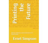 Printing the Future: Machines, Materials, and.the Global Rise of 3D Manufacturing