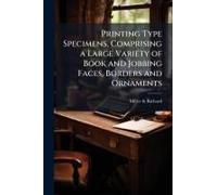 Printing Type Specimens, Comprising A Large Variety Of Book And Jobbing Faces, Borders And Ornaments