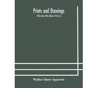 Prints And Drawings; With Some Other Phases Of His Art