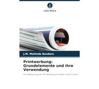 Printwerbung: Grundelemente und ihre Verwendung: Eine Bewertung der Printwerbung in Indien und Sri Lanka