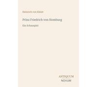 Prinz Friedrich von Homburg: Ein Schauspiel