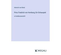 Prinz Friedrich Von Homburg; Ein Schauspiel