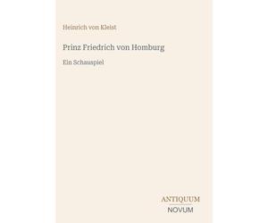 Prinz Friedrich von Homburg: Ein Schauspiel