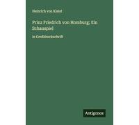 Prinz Friedrich von Homburg; Ein Schauspiel: in Großdruckschrift