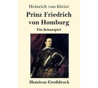 Prinz Friedrich Von Homburg (Großdruck)