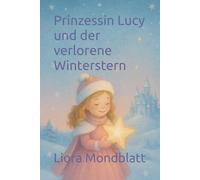 Prinzessin Lucy und der verlorene Winterstern