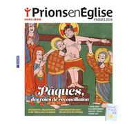 Prions en Eglise Hors-série Pâques 2026 - mars 2026 N° 12: Du 18 février au 5 avril, cheminez vers Pâques ! 84 pages + 1 carnet de bord de 48 pages