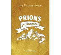 Prions en vacances - Jany Fournier-Rosset - Tequi - broché - Essai