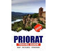 PRIORAT TRAVEL GUIDE 2026: Explore World-Class Wineries, Hidden Gem, Breathtaking Vineyards, Rich History, and Local Culture in the Heart Catalonia’s for Wine Lovers and Adventurers."