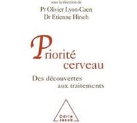 Priorité cerveau Olivier Lyon-Caen (Auteur), Etienne Hirsch (Auteur)