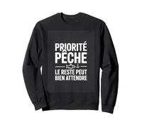 Priorité Pêche Le Reste Peut Bien Attendre Humour Pêcheur Sweatshirt