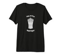 Priorités drôles de légumes Okay But First Asperges T-Shirt Haut de Gamme