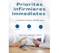 Priorités infirmières immédiates: Le guide clinique ABCDE pour reconnaître, sécuriser et agir face à l’urgence vitale