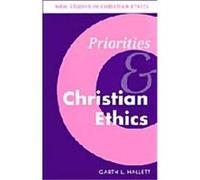 Priorities and Christian Ethics, New Studies in Christian Ethics Garth Hallett (Auteur)