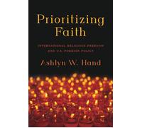 Prioritizing Faith International Religious Freedom and U.S. Foreign Policy - Ashlyn W. Hand - NYU Press - ebook (ePub) - Livre