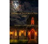 Priory of the Forgotten Saint: The Emily Canton Story