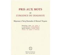 Pris Aux Mots Ou L'urgence Du Dialogue - Réponses À Tariq Ramadan & Shmuel Trigano