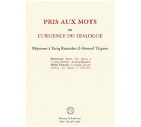 Pris Aux Mots Ou L'urgence Du Dialogue - Réponses À Tariq Ramadan & Shmuel Trigano