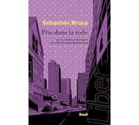 Pris dans la toile: De l’utopie d’Internet au capitalisme numérique