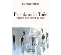 Pris dans la Toile L'esprit aux temps du Web - Raffaele Simone - Gallimard - broché - Essai