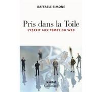 Raffaele Simone – Pris dans la toile – L'esprit aux temps du Web – Broché – Gallimard