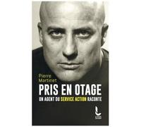 Pris En Otage - Un Agent Du Service Action Raconte
