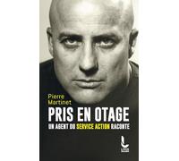 Pris en otage: Un agent du service action raconte
