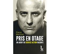 Pris en otage Un agent du service action raconte - Pierre Martinet - Litos - Poche - Essai