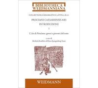 Prisciani Caesariensis Ars. Introduzione 1: L'Ars di Prisciano: genesi e percorsi del testo