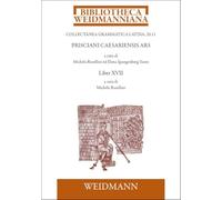 Prisciani Caesariensis Ars. LIBER XVII: Introduzione e testo critico a cura di Michela Rosellini Traduzione a cura di Laura Melis