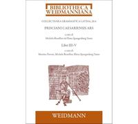 Prisciani Caesariensis Ars. LIBRI III-V: LIBER III - Introduzione e testo critico a cura di Michela Rosellini ed Elena Spangenberg Yanes Traduzione a ... traduzione a cura di Elena Spangenberg Yanes