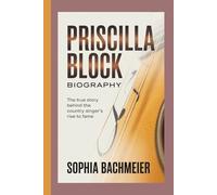 PRISCILLA BLOCK BIOGRAPHY: The True Story Behind the Country Singer’s Rise to Fame