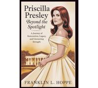 PRISCILLA PRESLEY: BEYOND THE SPOTLIGHT: A journey of reinvention, legacy,and unwavering strength
