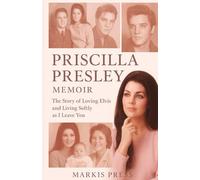 PRISCILLA PRESLEY MEMOIR: The story of loving Elvis and living Softly as I leave you.