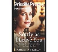 Priscilla Presley new Memoir Softly As I Leave You: Journey of Love, Loss, Reinvention, and Legacy after elvis
