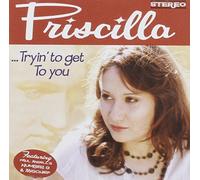 Priscilla - Tryin to Get to You