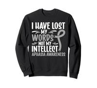 Prise de Conscience de l'aphasie J'Ai Perdu Mes Mots, Pas Mon Intellect Sweatshirt