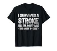 Prise de conscience que j'ai survécu à un accident vasculaire cérébral et que je n'ai eu que des problèmes T-Shirt