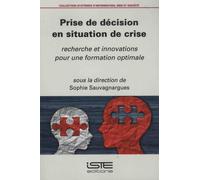 Prise De Décision En Situation De Crise - Recherche Et Innovations Pour Une Formation Optimale