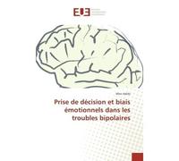 Prise de décision et biais émotionnels dans les troubles bipolaires - Adida Marc - Universitaires Europeennes - broché - Livre