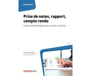 Prise de notes, rapport, compte rendu: Guide méthodologique pour réussir ses écrits