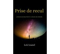 Prise de recul: l'envie de douter et l'envie de croire
